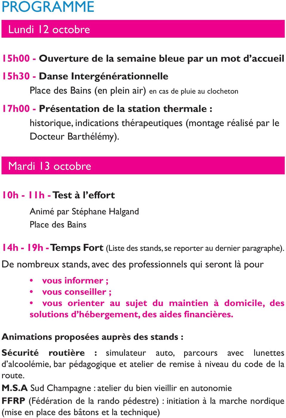 Mardi 13 octobre 10h - 11h - Test à l effort Animé par Stéphane Halgand Place des Bains 14h - 19h - Temps Fort (Liste des stands, se reporter au dernier paragraphe).