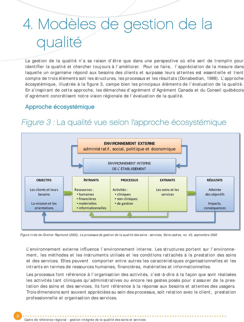 les processus et les résultats (Donabedian, 1988). L approche écosystémique, illustrée à la figure 3, campe bien les principaux éléments de l évaluation de la qualité.
