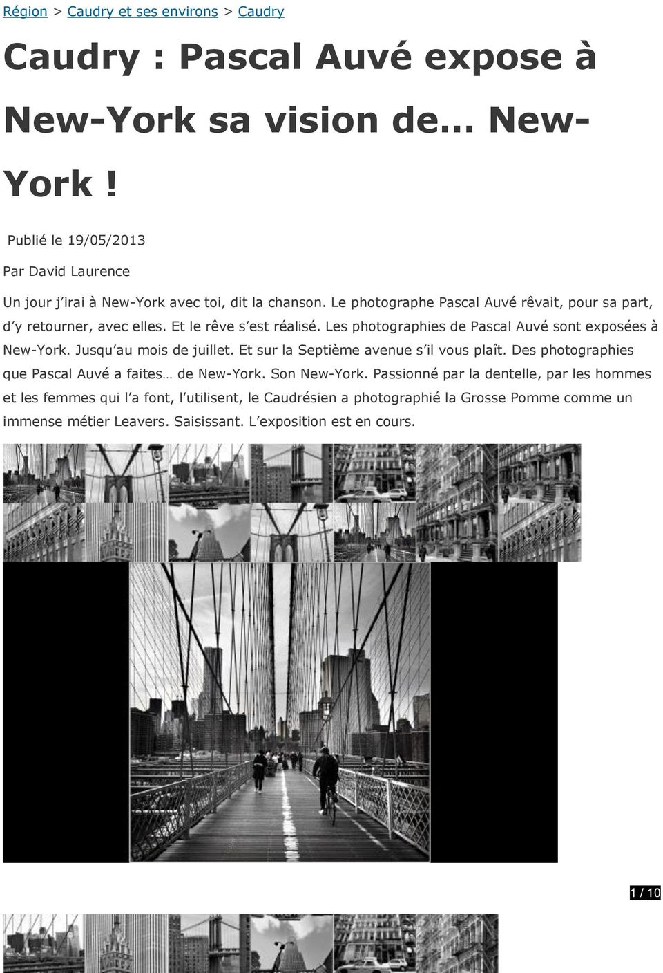Et le rêve s est réalisé. Les photographies de Pascal Auvé sont exposées à New-York. Jusqu au mois de juillet. Et sur la Septième avenue s il vous plaît.