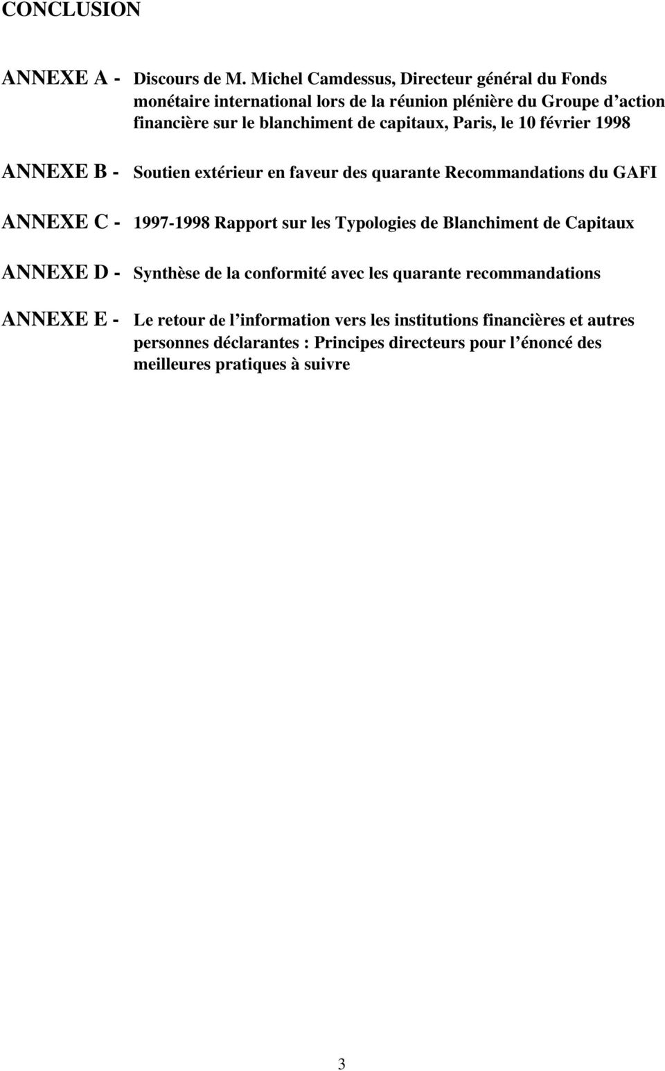 capitaux, Paris, le 10 février 1998 ANNEXE B - Soutien extérieur en faveur des quarante Recommandations du GAFI ANNEXE C - 1997-1998 Rapport sur les