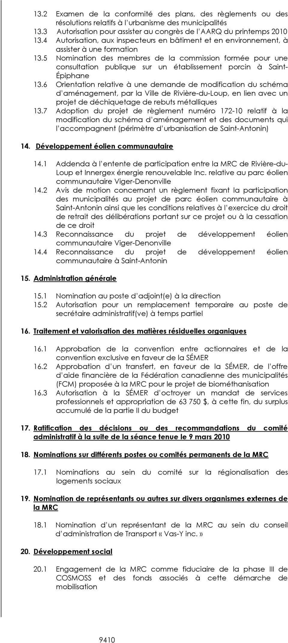 5 Nomination des membres de la commission formée pour une consultation publique sur un établissement porcin à Saint- Épiphane 13.