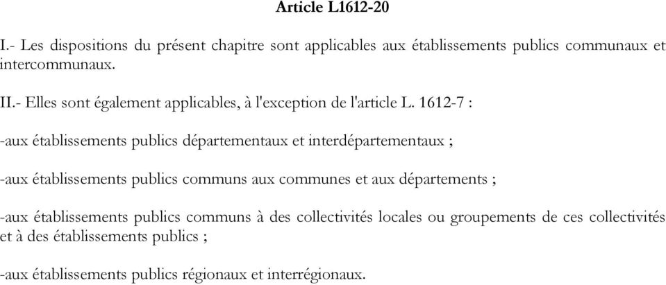1612-7 : -aux établissements publics départementaux et interdépartementaux ; -aux établissements publics communs aux communes et aux