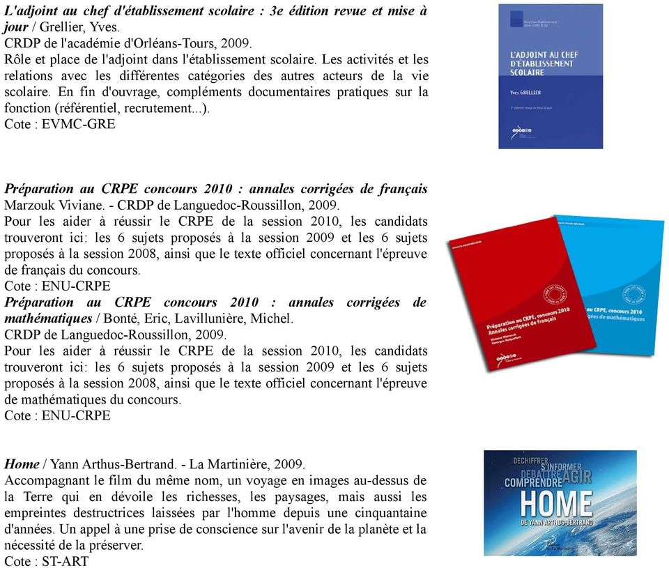 Cote : EVMC-GRE Préparation au CRPE concours 2010 : annales corrigées de français Marzouk Viviane. - CRDP de Languedoc-Roussillon, 2009.