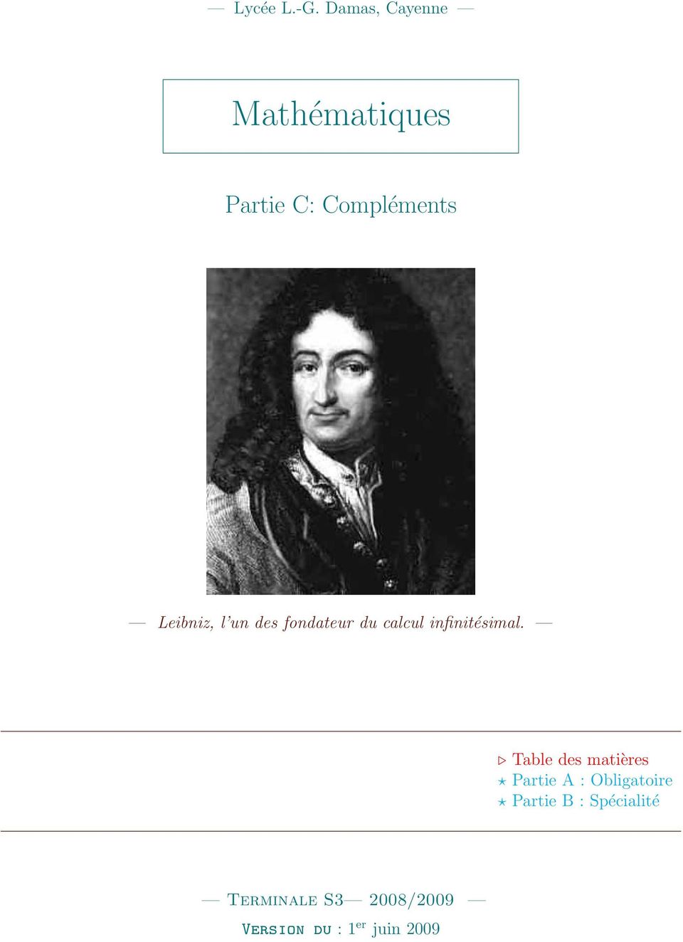 Leibniz, l un des fondateur du calcul infinitésimal.