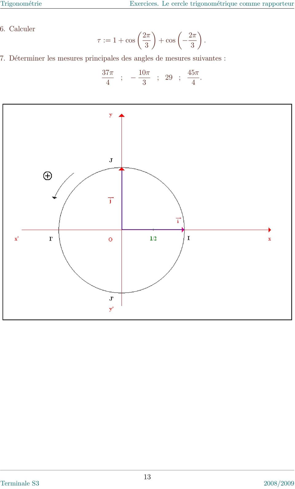 Calculer τ := 1 + cos ( ) ( 2π + cos 2π 3 3 7.