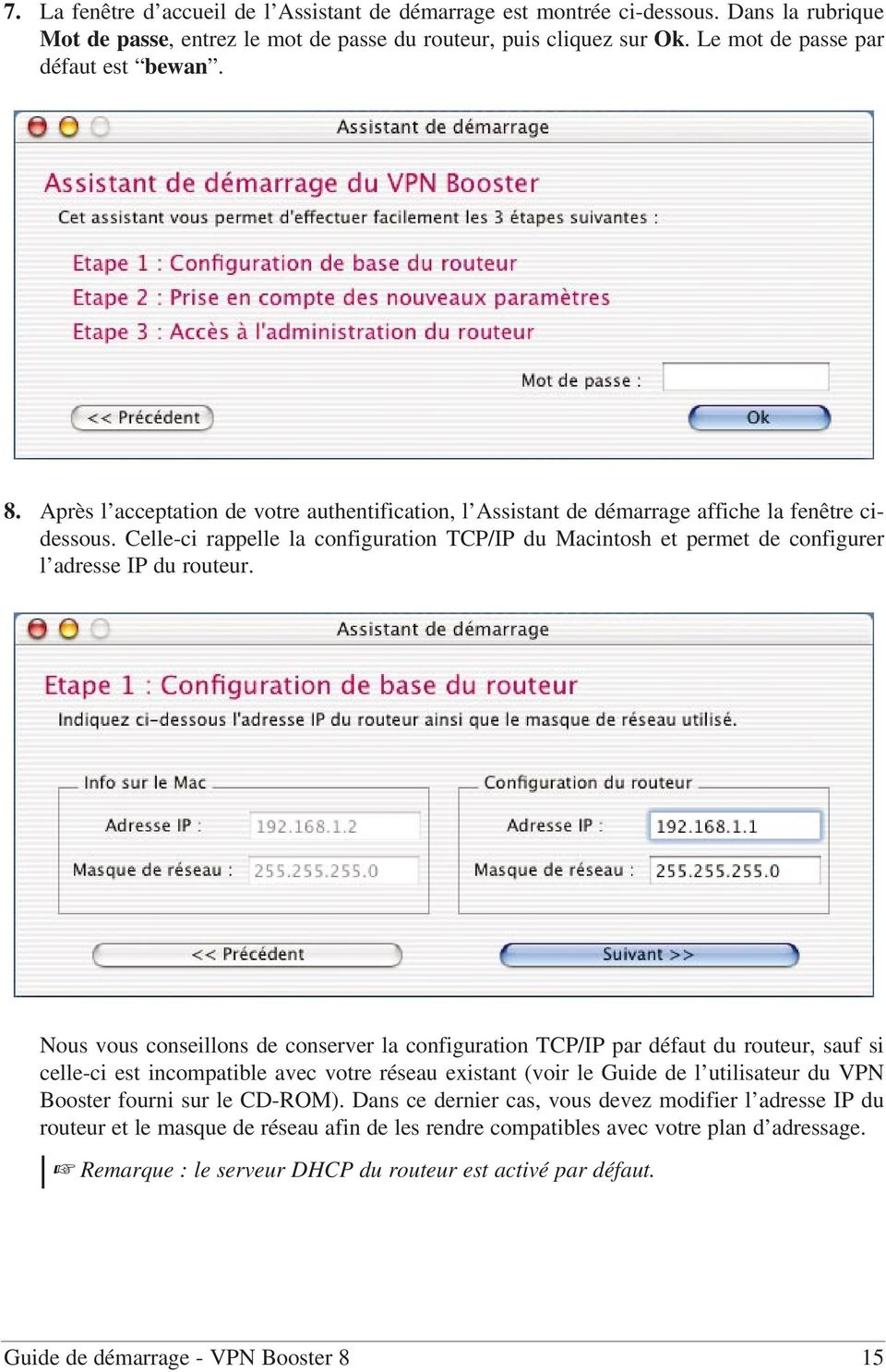 Celle-ci rappelle la configuration TCP/IP du Macintosh et permet de configurer l adresse IP du routeur.