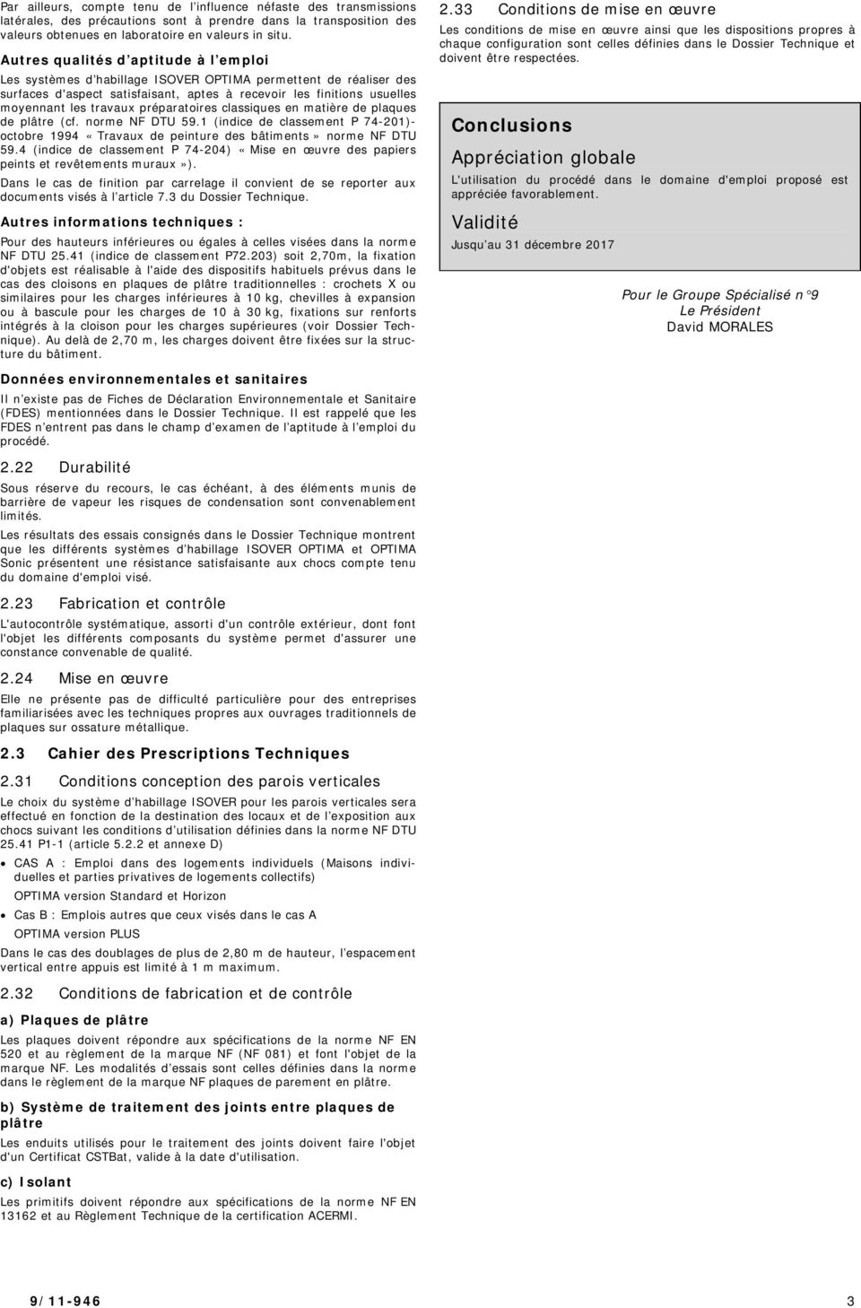 préparatoires classiques en matière de plaques de plâtre (cf. norme NF DTU 59.1 (indice de classement P 74-201)- octobre 1994 «Travaux de peinture des bâtiments» norme NF DTU 59.