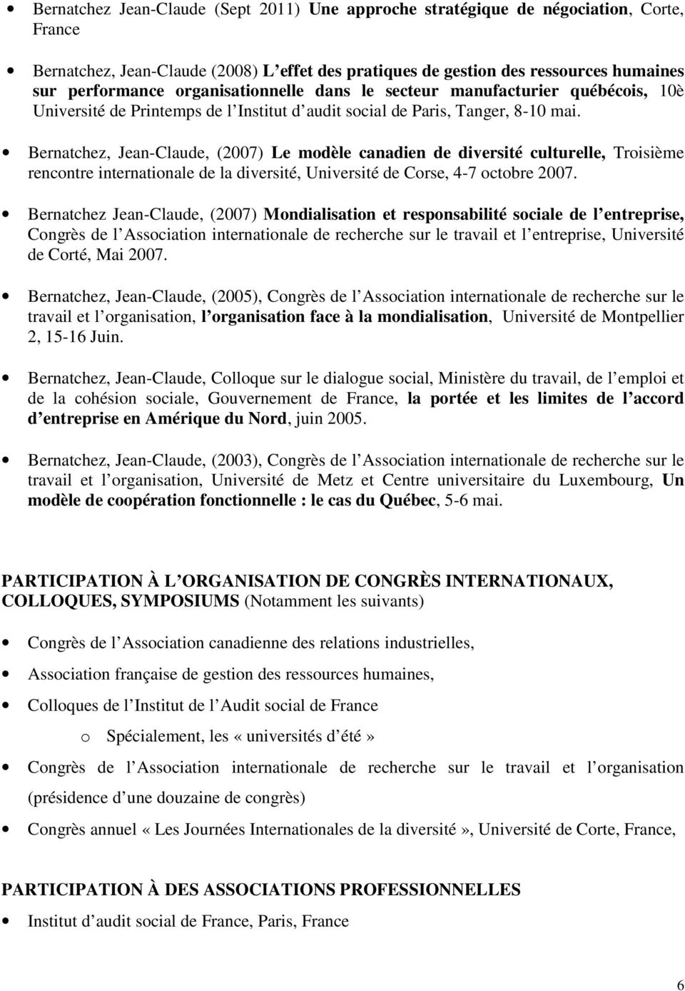Bernatchez, Jean-Claude, (2007) Le modèle canadien de diversité culturelle, Troisième rencontre internationale de la diversité, Université de Corse, 4-7 octobre 2007.