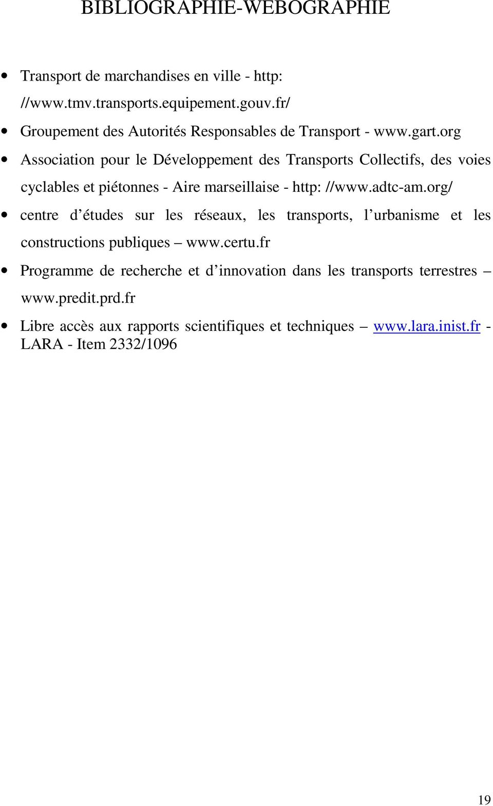 org Association pour le Développement des Transports Collectifs, des voies cyclables et piétonnes - Aire marseillaise - http: //www.adtc-am.