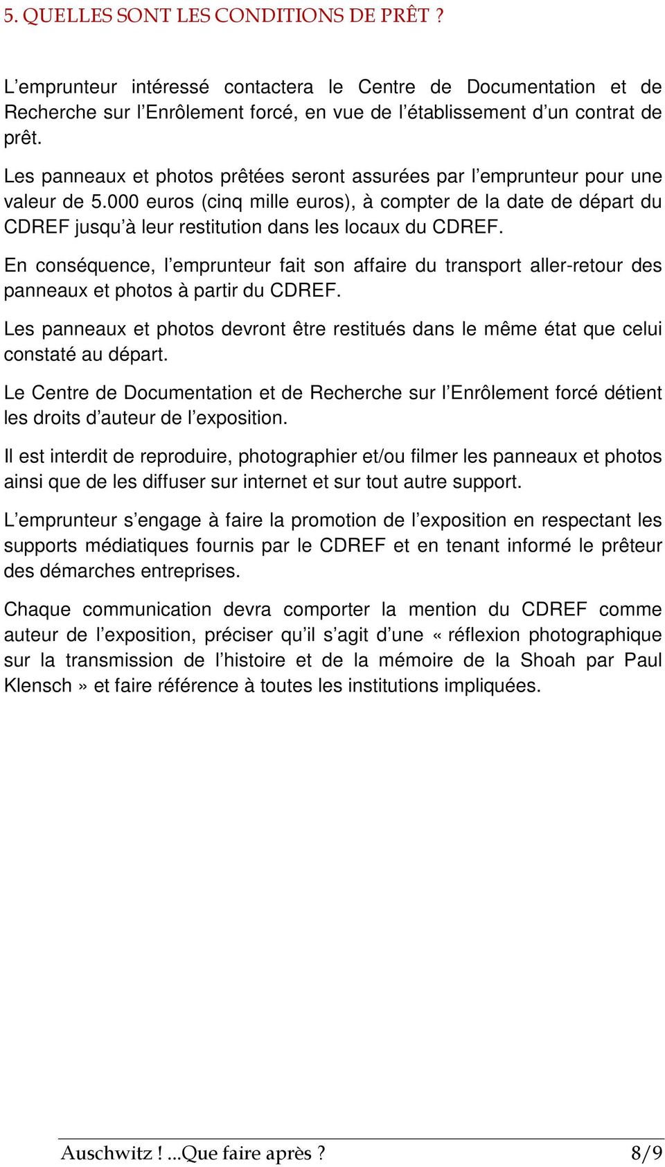 000 euros (cinq mille euros), à compter de la date de départ du CDREF jusqu à leur restitution dans les locaux du CDREF.