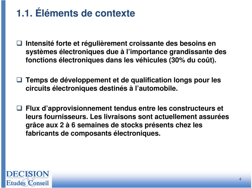 Temps de développement et de qualification longs pour les circuits électroniques destinés à l automobile.