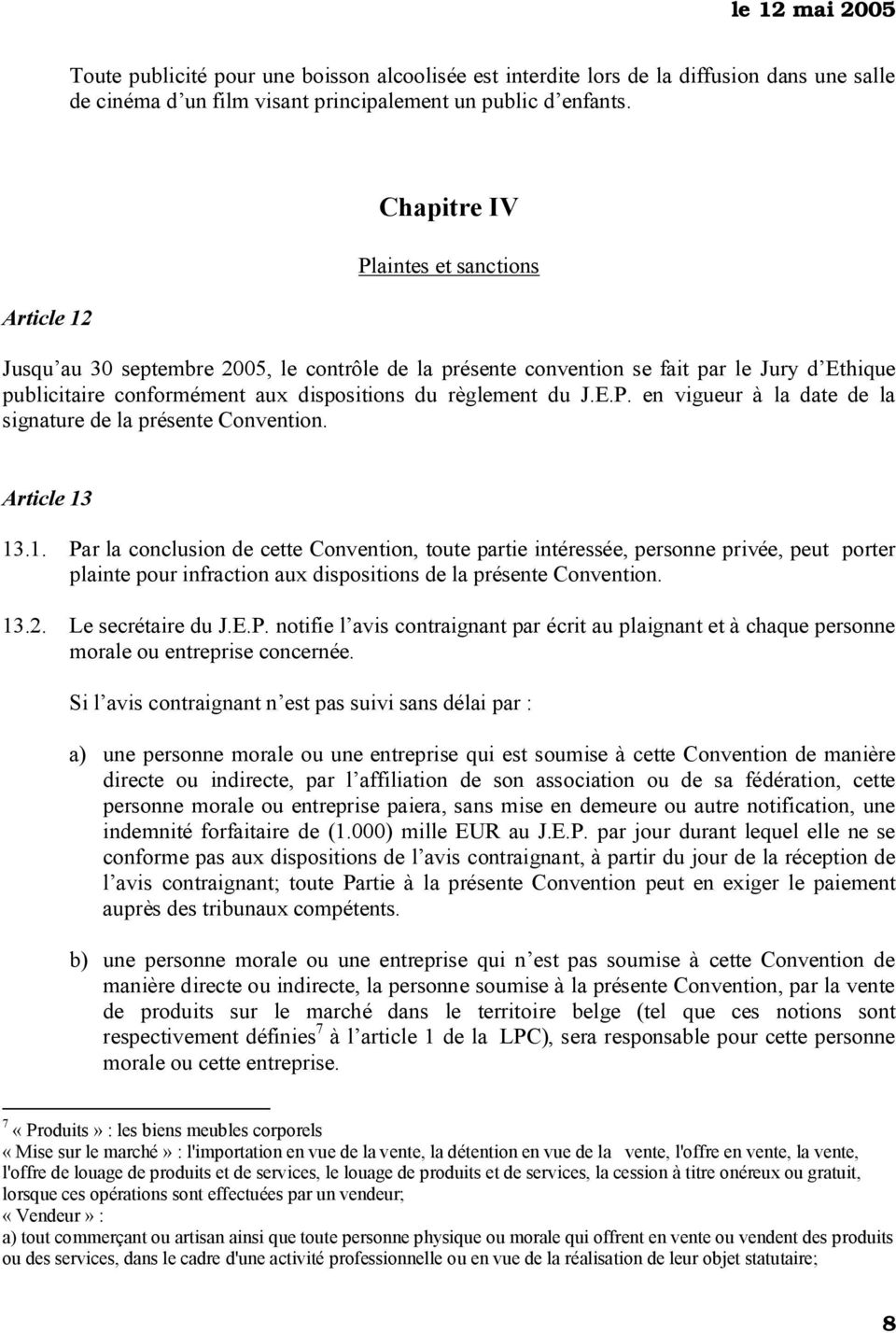 J.E.P. en vigueur à la date de la signature de la présente Convention. Article 13