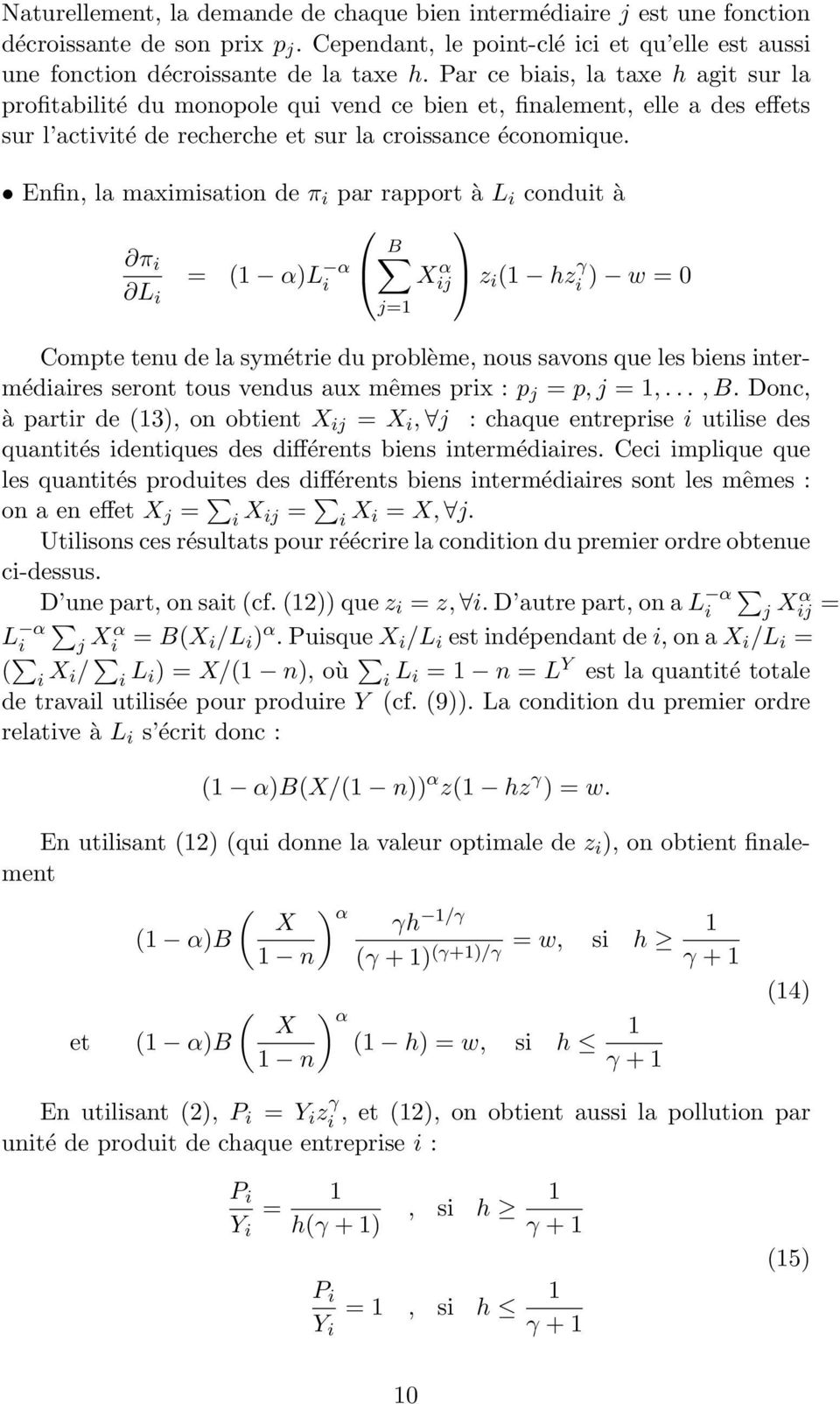 Enfn, la maxmsaton de π par rapport à L condut à π B = 1 α)l α X α j z 1 hz γ L ) w =0 j=1 Compte tenu de la symétre du problème, nous savons que les bens ntermédares seront tous vendus aux mêmes prx