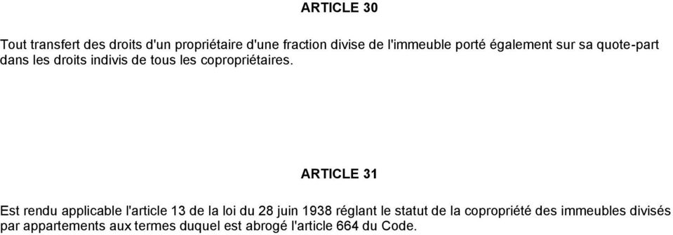 ARTICLE 31 Est rendu applicable l'article 13 de la loi du 28 juin 1938 réglant le statut de