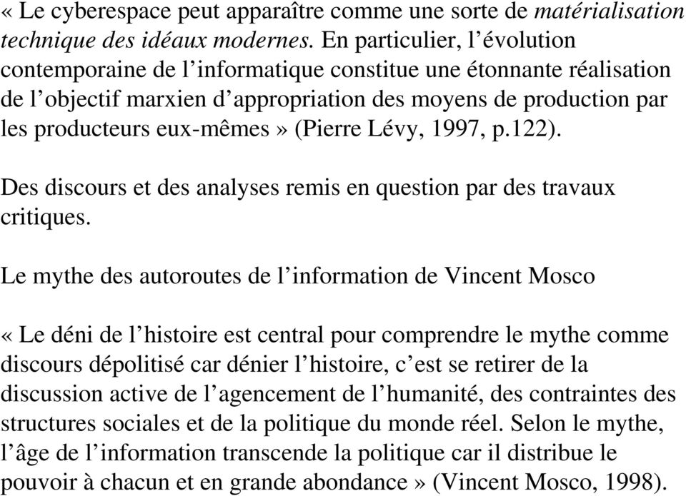 Lévy, 1997, p.122). Des discours et des analyses remis en question par des travaux critiques.