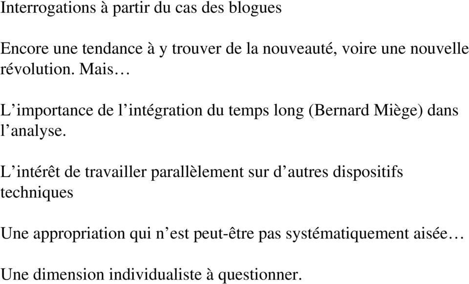 Mais L importance de l intégration du temps long (Bernard Miège) dans l analyse.
