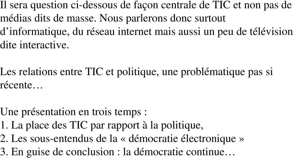 Les relations entre TIC et politique, une problématique pas si récente Une présentation en trois temps : 1.