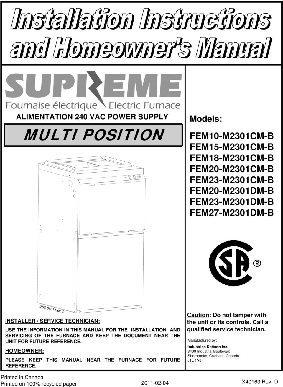 A INSTALLER / SERVICE TECHNICIAN: USE THE INFORMATION IN THIS MANUAL FOR THE INSTALLATION AND SERVICING OF THE FURNACE AND KEEP THE DOCUMENT NEAR THE UNIT FOR FUTURE REFERENCE.