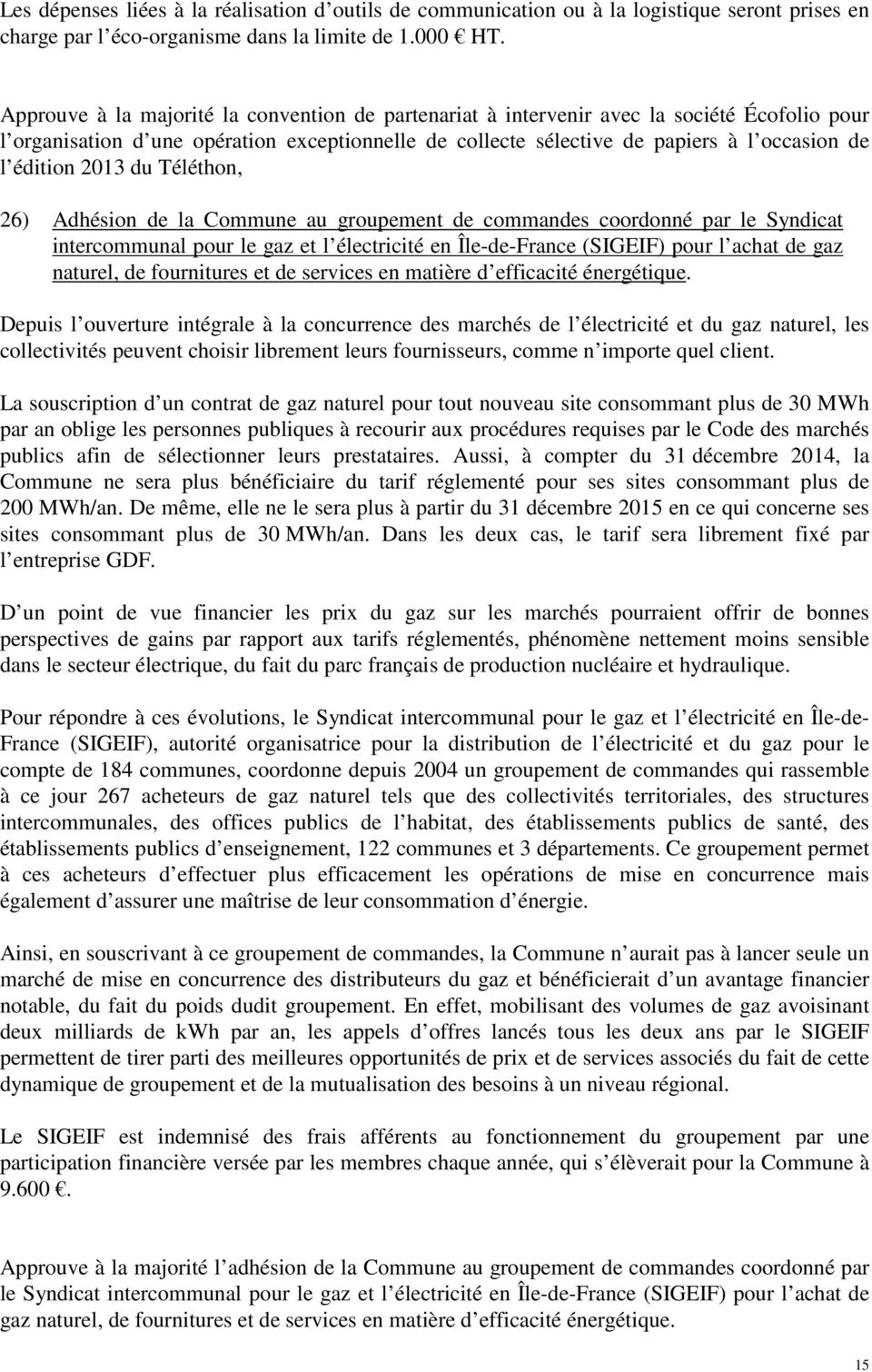 2013 du Téléthon, 26) Adhésion de la Commune au groupement de commandes coordonné par le Syndicat intercommunal pour le gaz et l électricité en Île-de-France (SIGEIF) pour l achat de gaz naturel, de