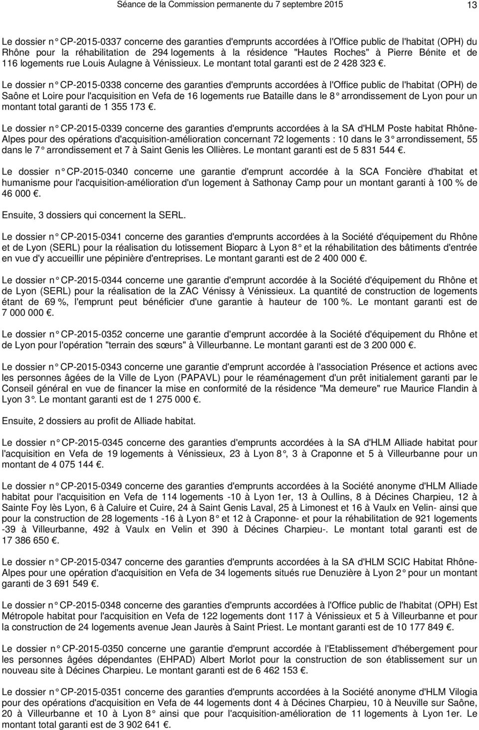 Le dossier n CP-2015-0338 concerne des garanties d 'emprunts accordées à l'office public de l'habitat (OPH) de Saône et Loire pour l'acquisition en Vefa de 16 logements rue Bataille dans le 8
