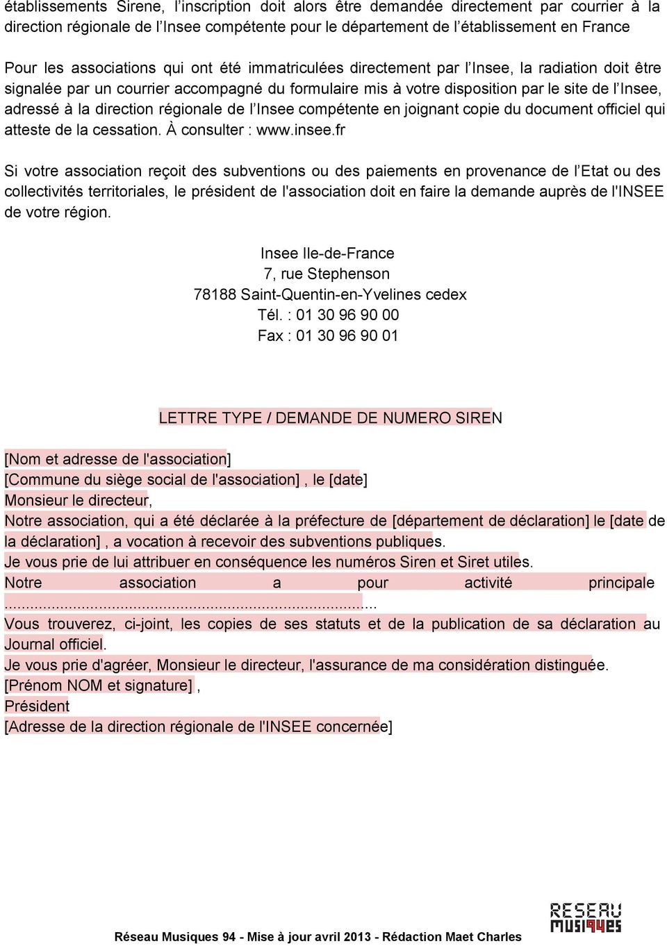 direction régionale de l Insee compétente en joignant copie du document officiel qui atteste de la cessation. À consulter : www.insee.
