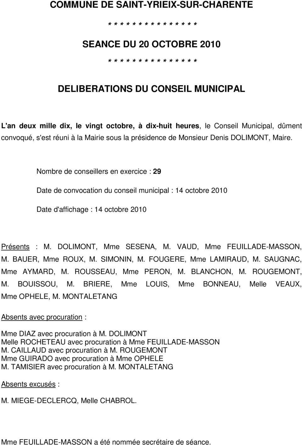 Nombre de conseillers en exercice : 29 Date de convocation du conseil municipal : 14 octobre 2010 Date d'affichage : 14 octobre 2010 Présents : M. DOLIMONT, Mme SESENA, M.