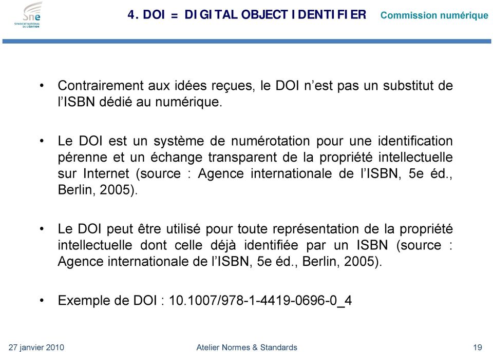 Agence internationale de l ISBN, 5e éd., Berlin, 2005).