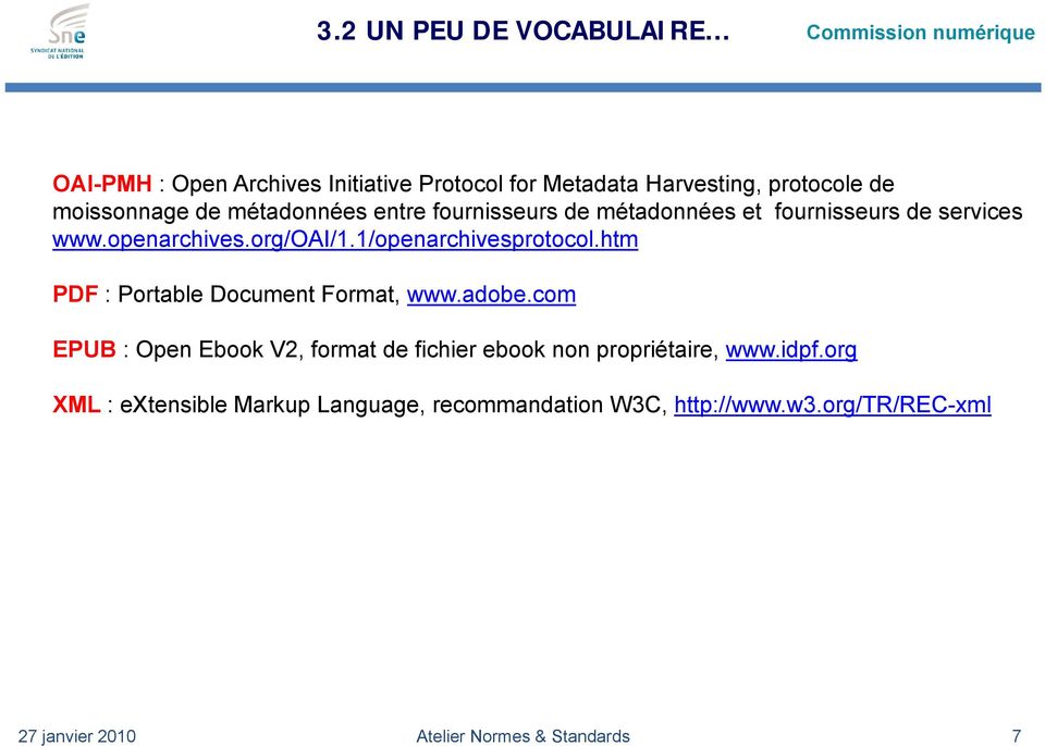 htm PDF : Portable Document Format, www.adobe.com EPUB : Open Ebook V2, format de fichier ebook non propriétaire, www.idpf.