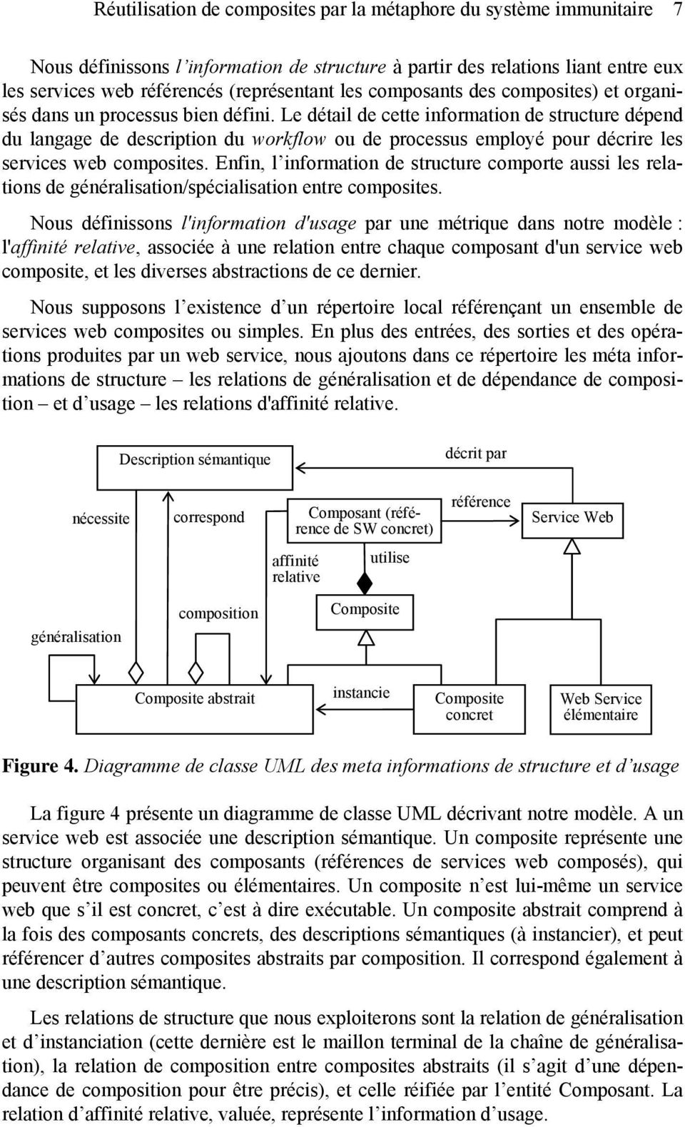 Le détail de cette information de structure dépend du langage de description du workflow ou de processus employé pour décrire les services web composites.