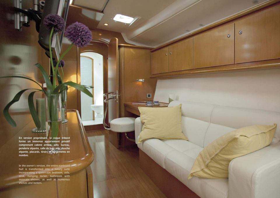 In the owner s version, the entire starboard hull is transformed into a luxury suite incorporating a