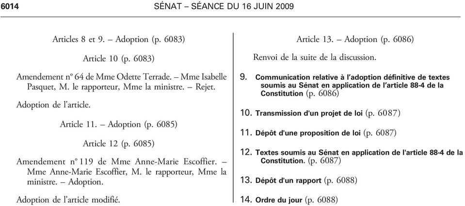 Article 13. Adoption (p. 6086) Renvoi de la suite de la discussion. 9. Communication relative à l adoption définitive de textes soumis au Sénat en application de l article 88-4 de la Constitution (p.