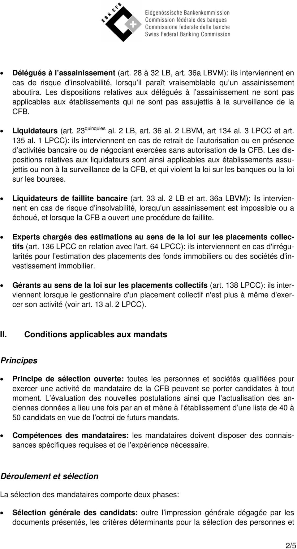 2 LB, art. 36 al. 2 LBVM, art 134 al. 3 LPCC et art. 135 al.