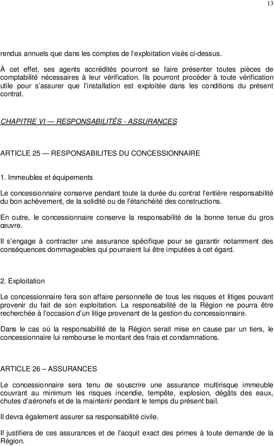 CHAPITRE VI RESPONSABILITÉS - ASSURANCES ARTICLE 25 RESPONSABILITES DU CONCESSIONNAIRE 1.