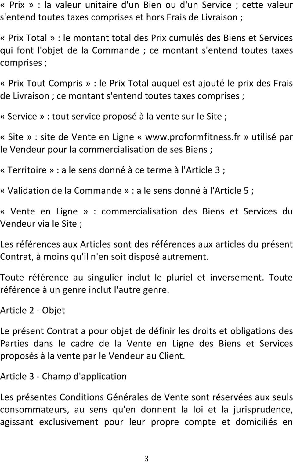 toutes taxes comprises ; «Service» : tout service proposé à la vente sur le Site ; «Site» : site de Vente en Ligne «www.proformfitness.
