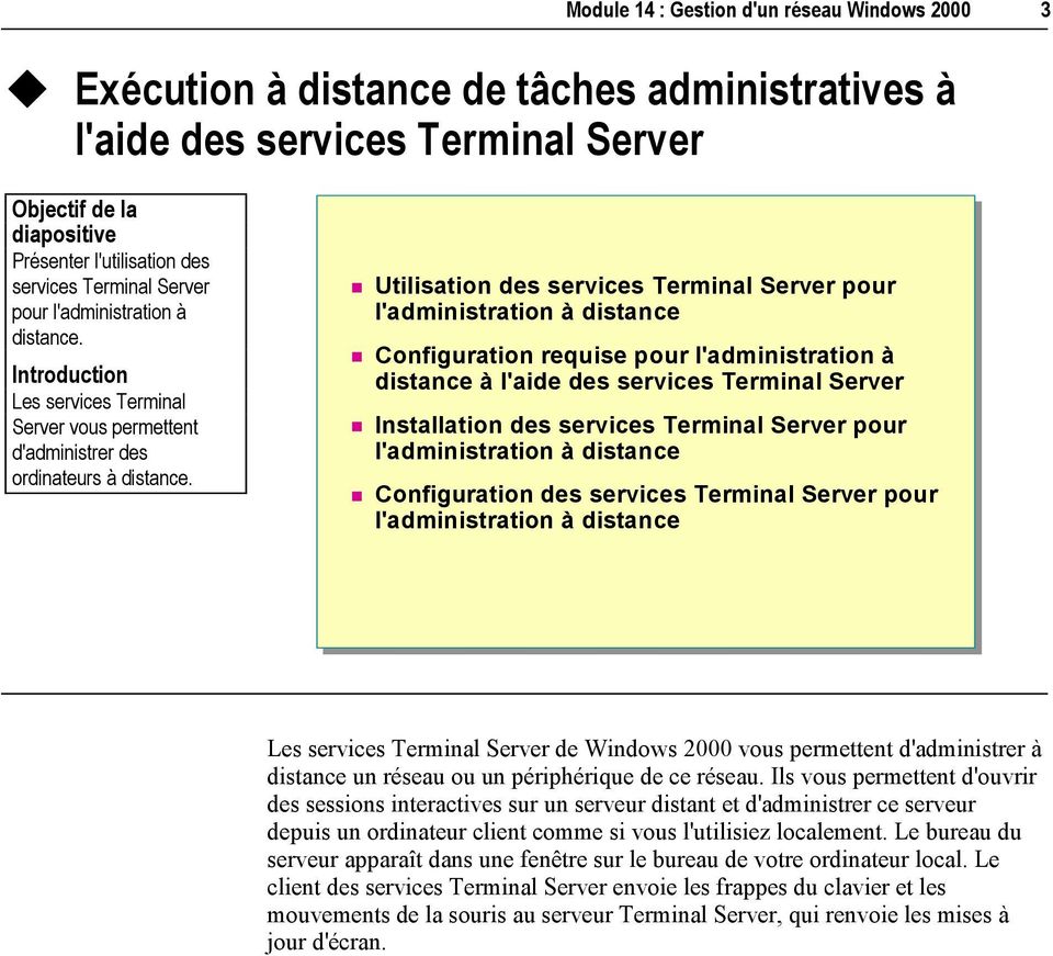 ! Utilisation des services Terminal Server pour l'administration à distance! Configuration requise pour l'administration à distance à l'aide des services Terminal Server!
