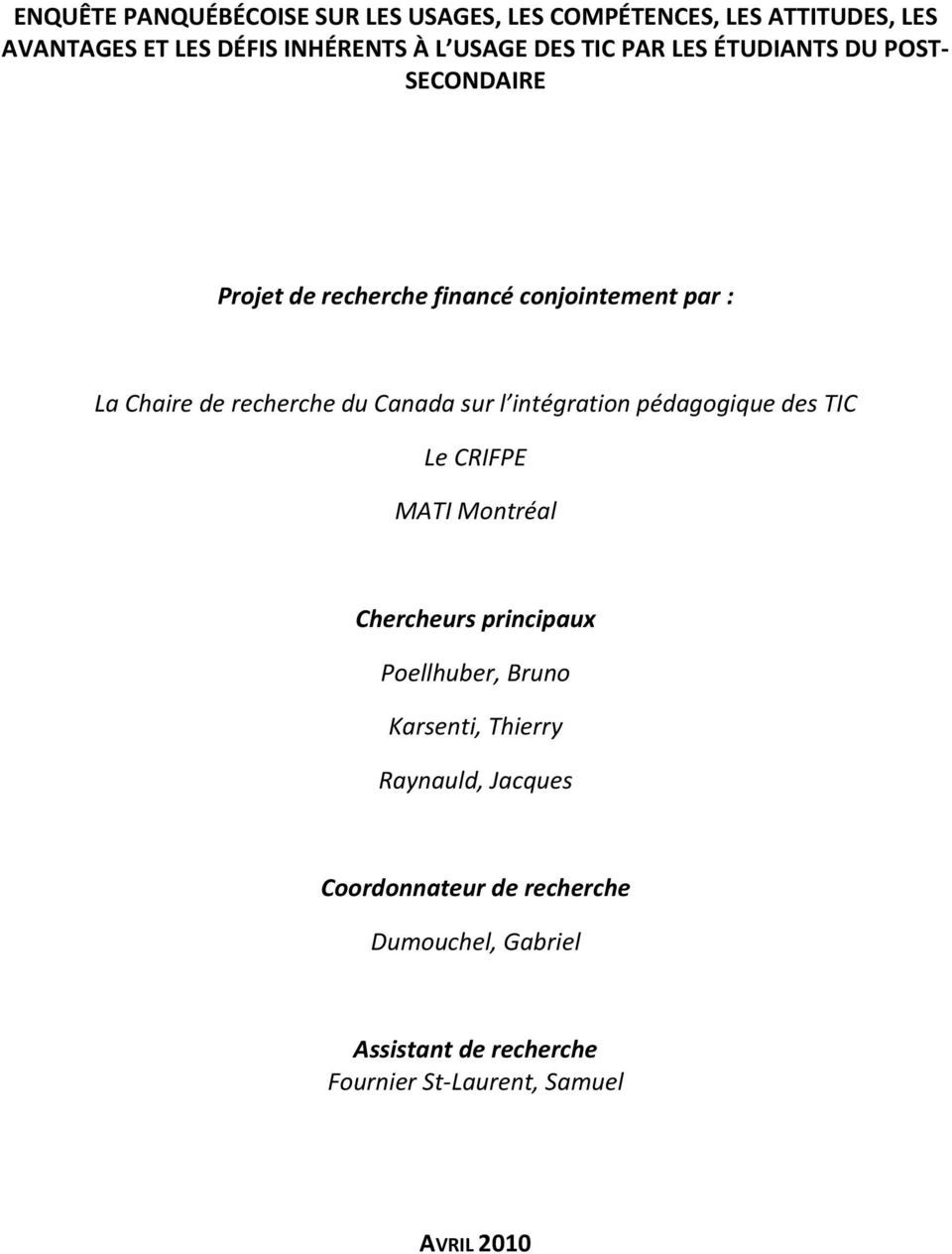 sur l intégration pédagogique des TIC Le CRIFPE MATI Montréal Chercheurs principaux Poellhuber, Bruno Karsenti, Thierry