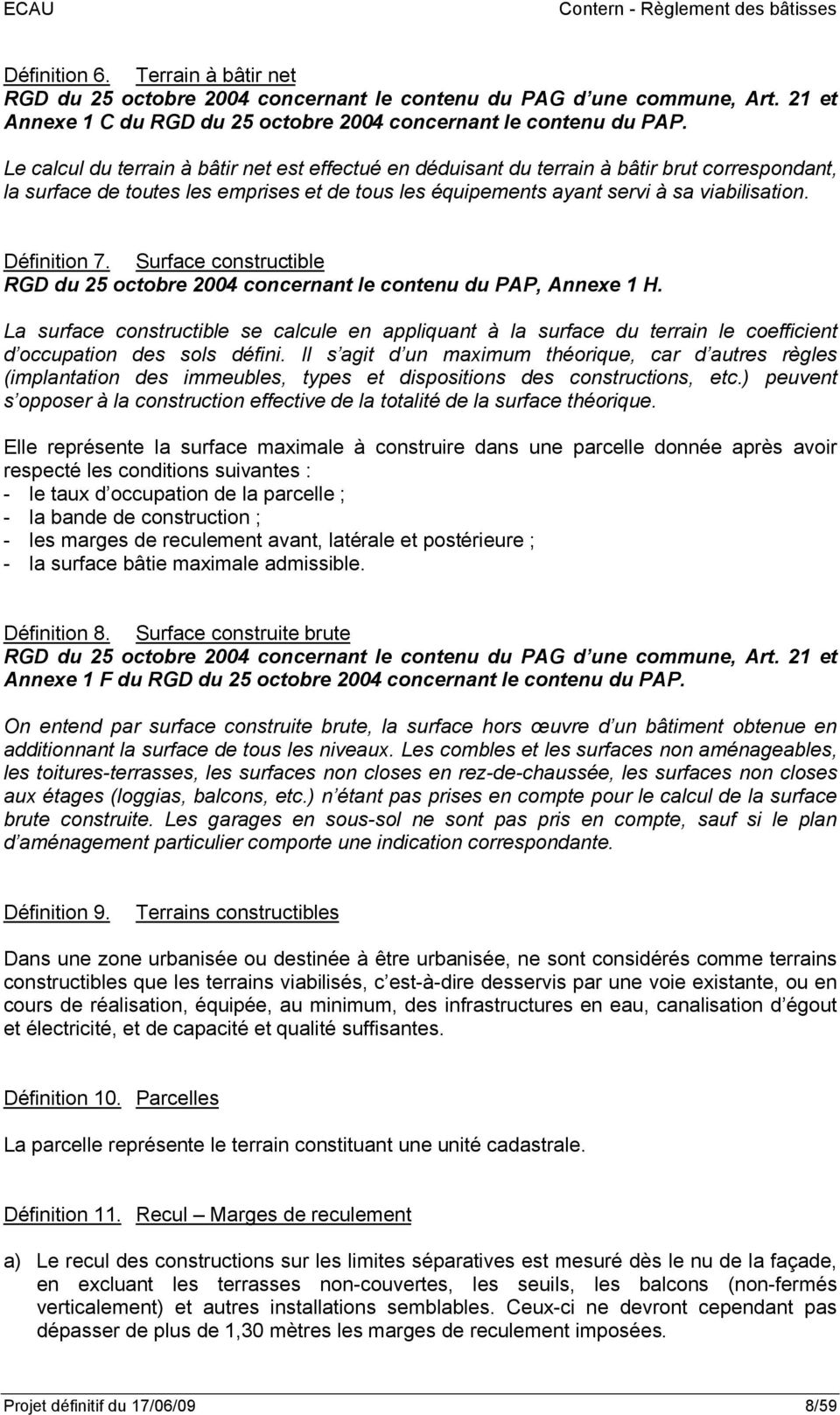Définition 7. Surface constructible RGD du 25 octobre 2004 concernant le contenu du PAP, Annexe 1 H.