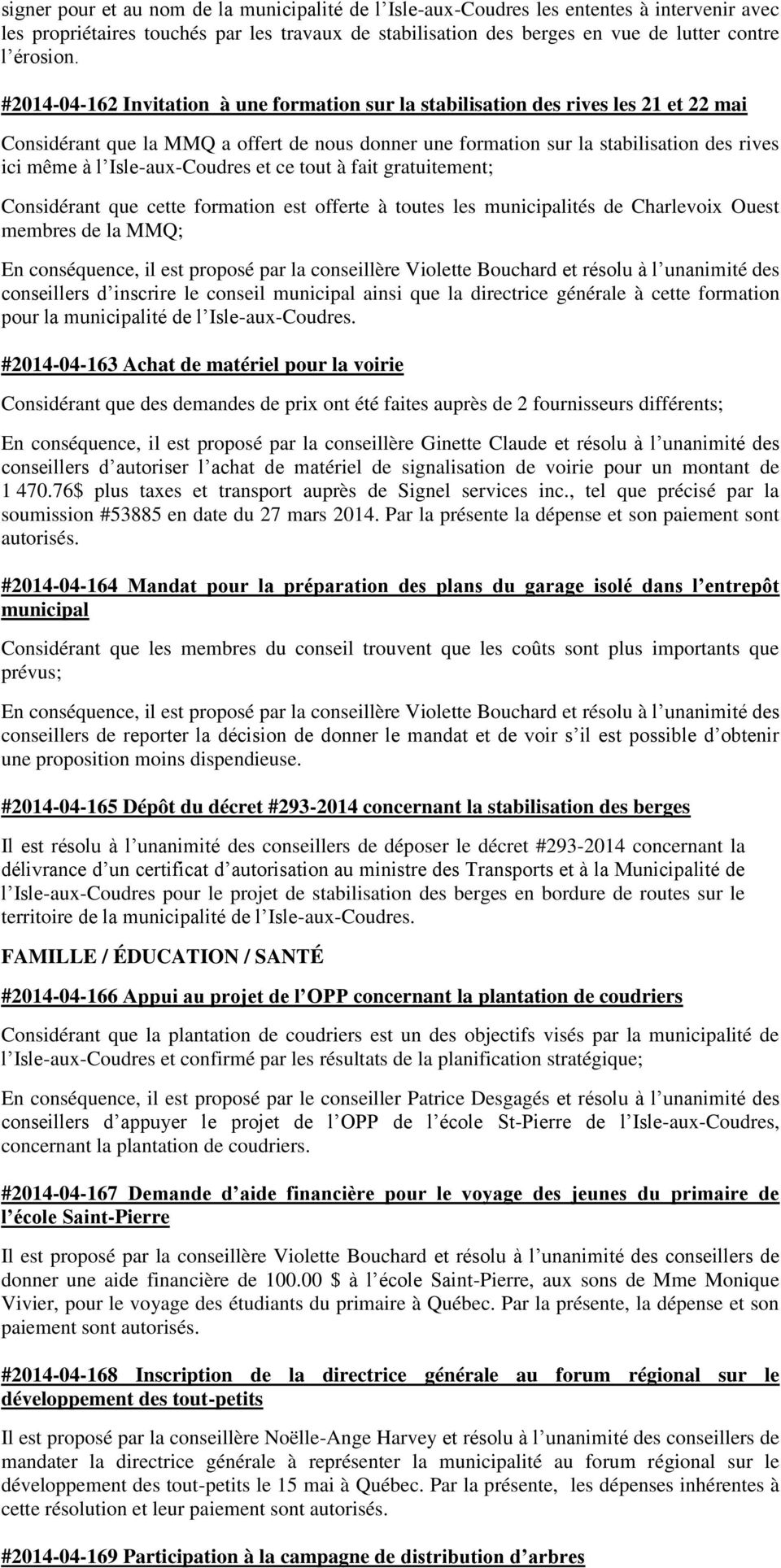 Isle-aux-Coudres et ce tout à fait gratuitement; Considérant que cette formation est offerte à toutes les municipalités de Charlevoix Ouest membres de la MMQ; En conséquence, il est proposé par la