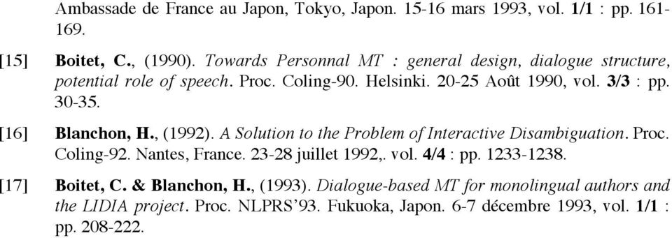 [16] Blanchon, H., (1992). A Solution to the Problem of Interactive Disambiguation. Proc. Coling-92. Nantes, France. 23-28 juillet 1992,. vol.