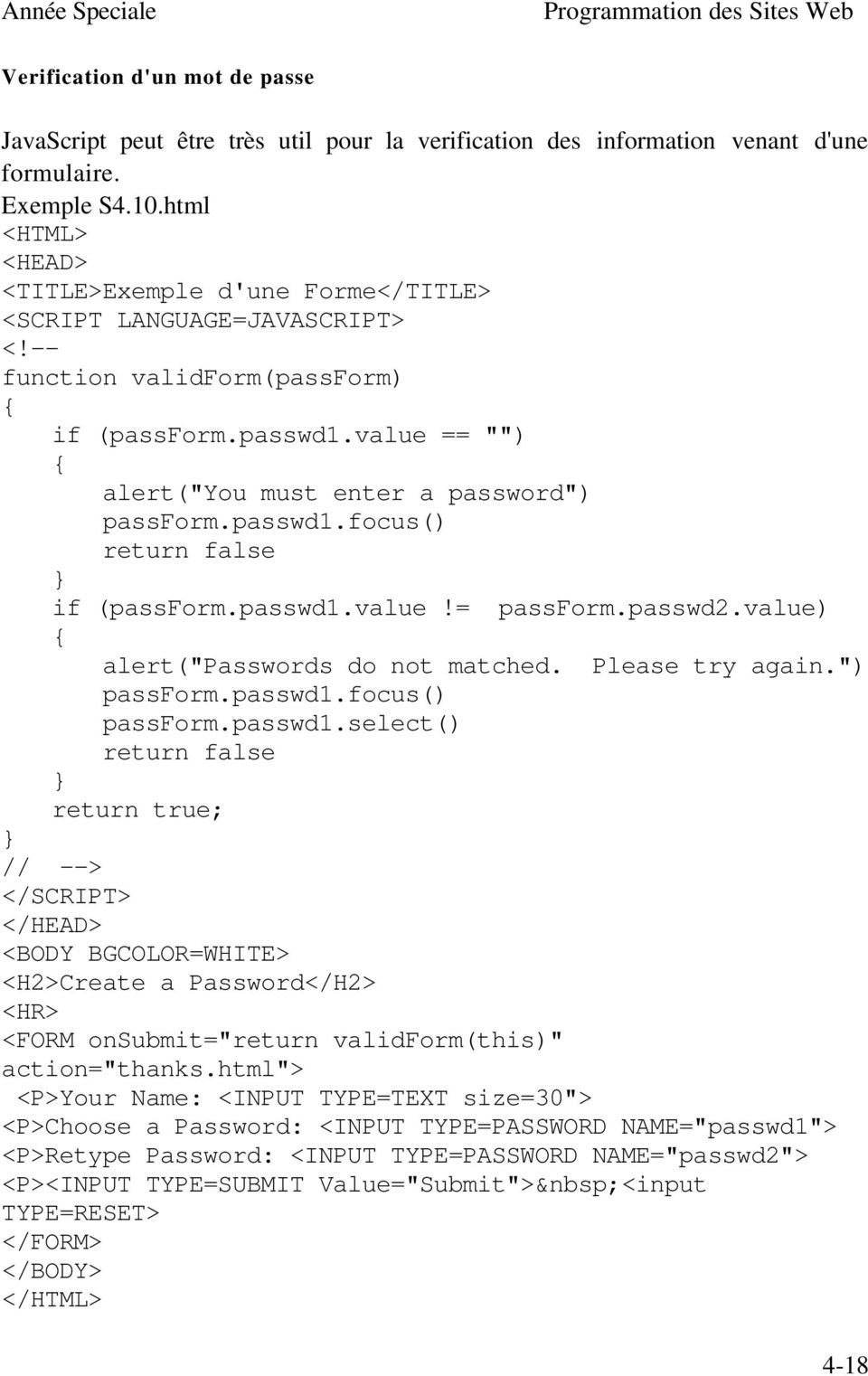 value) alert("passwords do not matched. Please try again.") passform.passwd1.