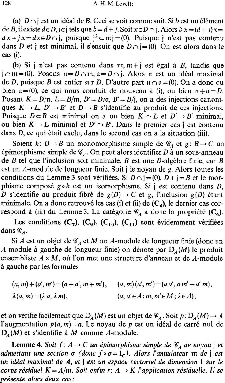 (b) Si i n'est pas contenu dans rrt, m+i est 6gal ~ B, tandis que j c~ m = (0). Posons n = D c~ m, a = D n i. Alors nest un id6al maximal de D, puisque Best entier sur D. D'autre part n n a= (0).
