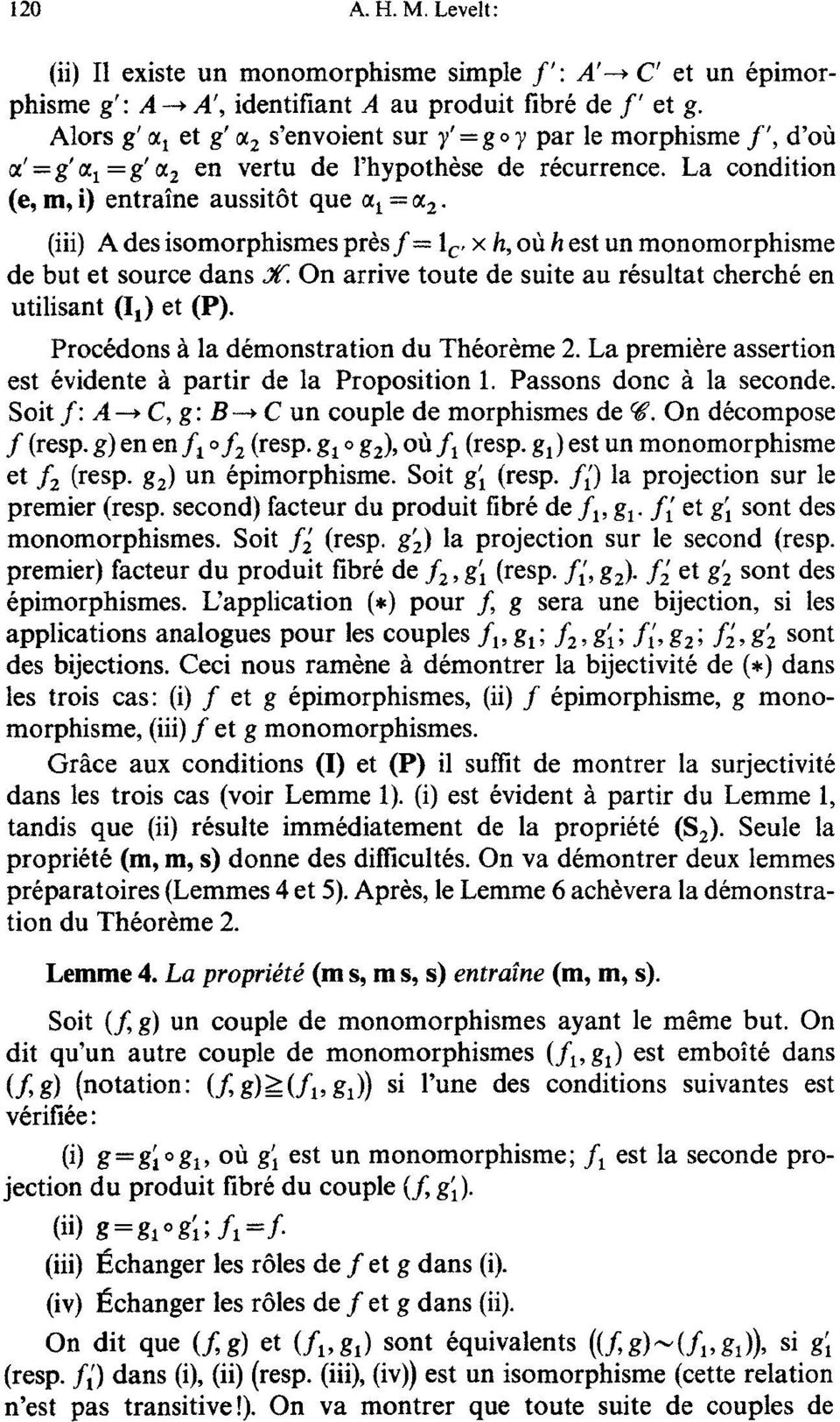 (iii) A des isomorphismes pr6sf= 1 c, x h, off h est un monomorphisme de but et source dans X. On arrive toute de suite au r6sultat cherch6 en utilisant (11) et (P).