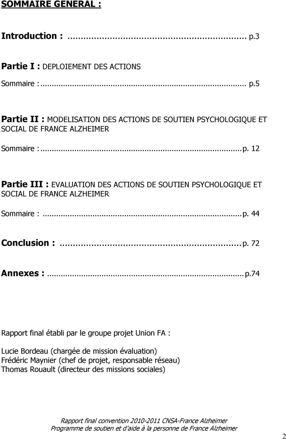 5 Partie II : MODELISATION DES ACTIONS DE SOUTIEN PSYCHOLOGIQUE ET SOCIAL DE FRANCE ALZHEIMER Sommaire :... p.