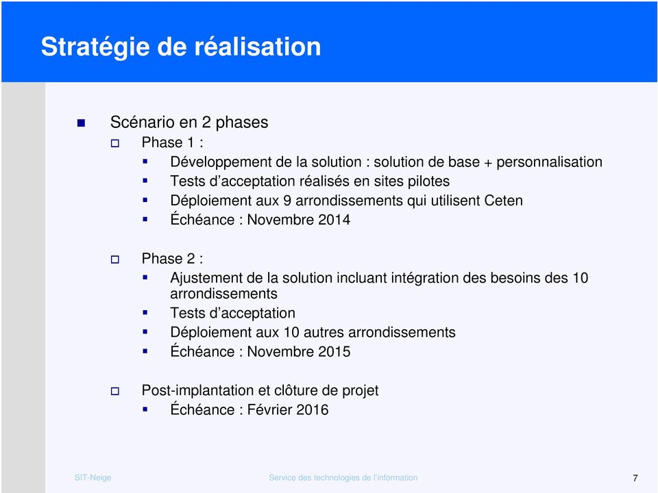 2014 Phase 2 : Ajustement de la solution incluant intégration des besoins des 10 arrondissements Tests d acceptation