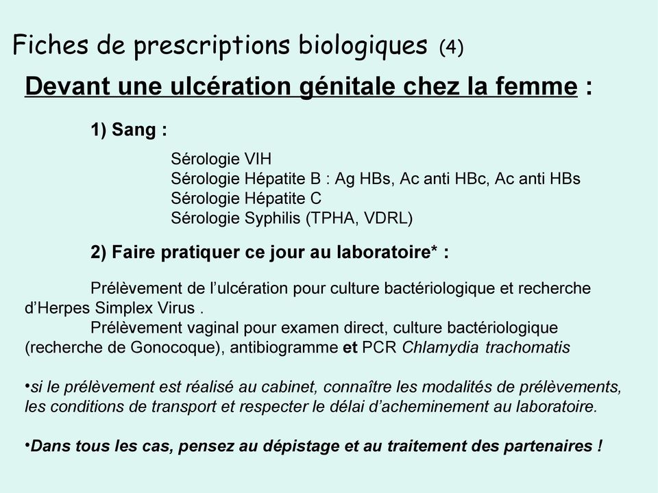 Prélèvement vaginal pour examen direct, culture bactériologique (recherche de Gonocoque), antibiogramme et PCR Chlamydia