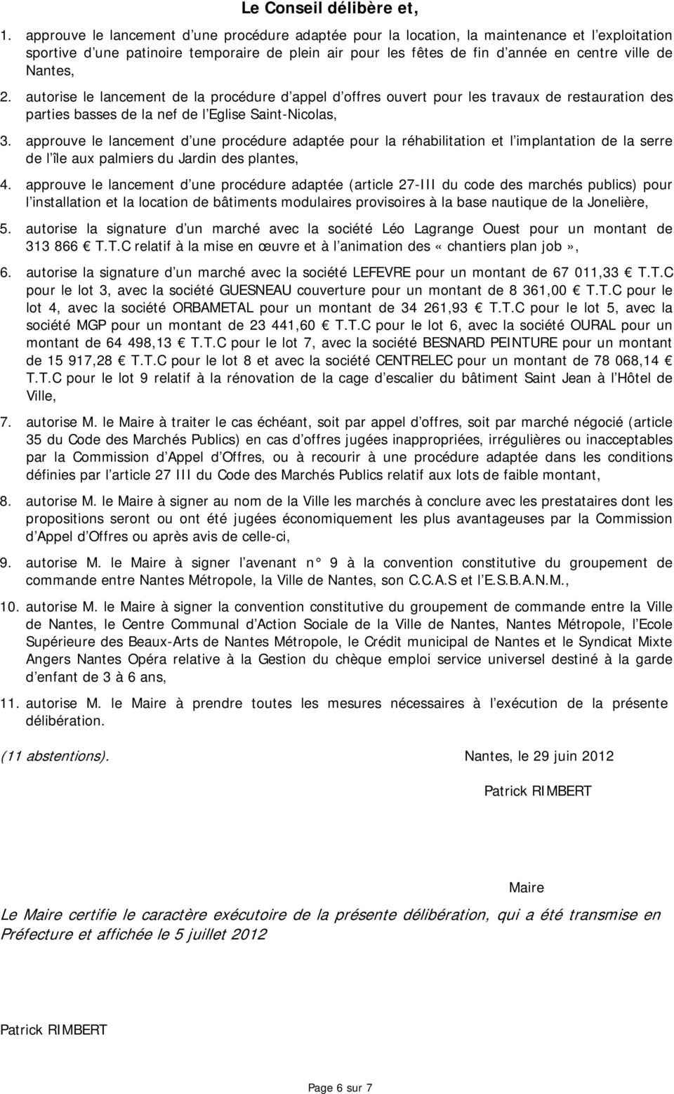 Nantes, 2. autorise le lancement de la procédure d appel d offres ouvert pour les travaux de restauration des parties basses de la nef de l Eglise Saint-Nicolas, 3.