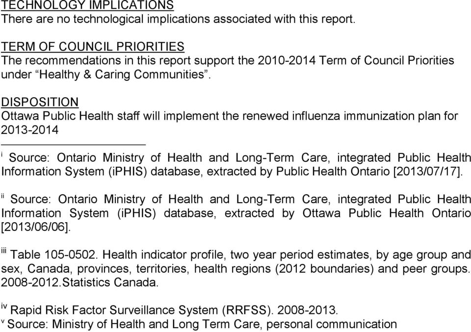 DISPOSITION Ottawa Public Health staff will implement the renewed influenza immunization plan for 2013-2014 i Source: Ontario Ministry of Health and Long-Term Care, integrated Public Health