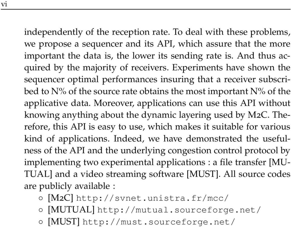 Experiments have shown the sequencer optimal performances insuring that a receiver subscribed to N% of the source rate obtains the most important N% of the applicative data.