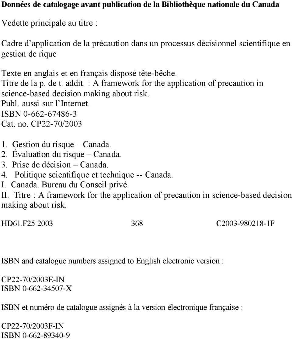 aussi sur l Internet. ISBN 0-662-67486-3 Cat. no. CP22-70/2003 1. Gestion du risque Canada. 2. Évaluation du risque Canada. 3. Prise de décision Canada. 4.