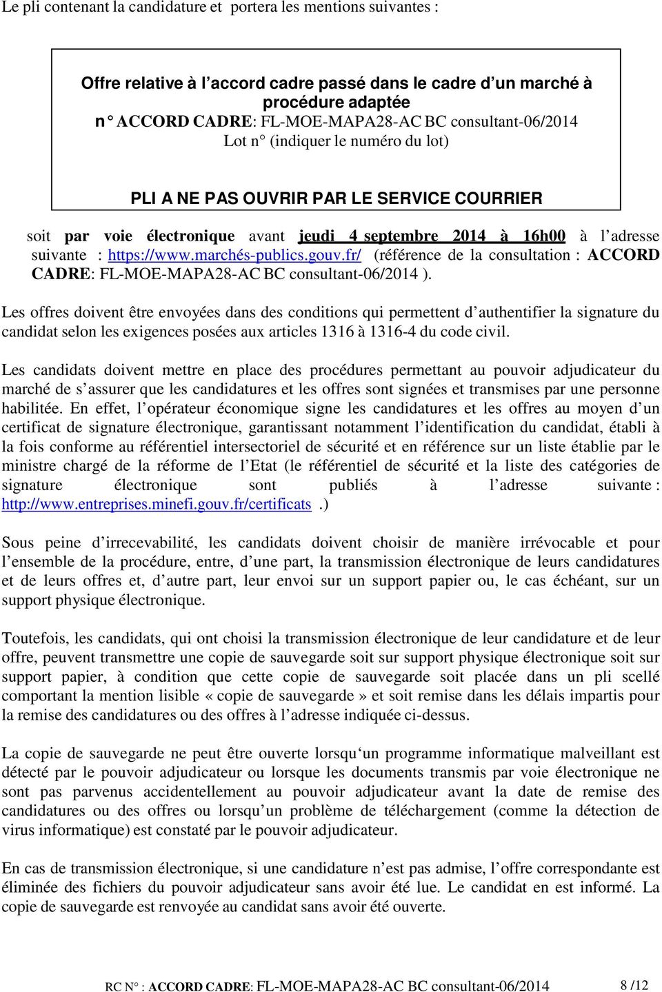 marchés-publics.gouv.fr/ (référence de la consultation : ACCORD CADRE: FL-MOE-MAPA28-AC BC consultant-06/2014 ).